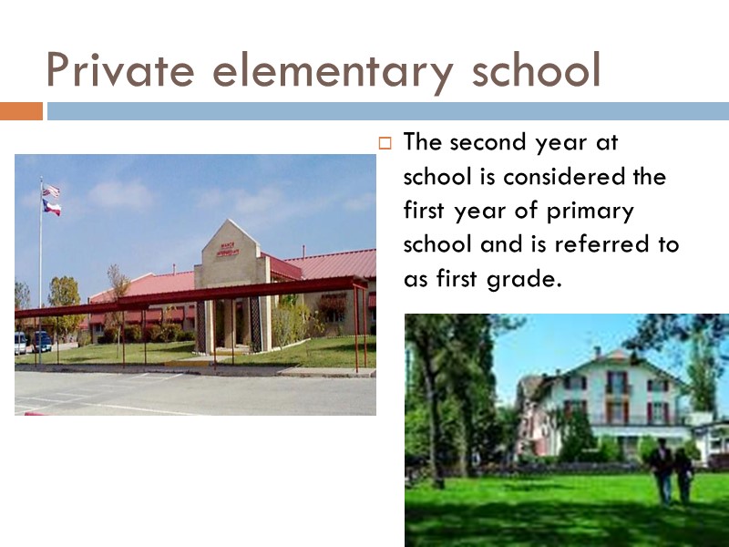 Private elementary school The second year at school is considered the first year of